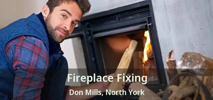 Fireplace Fixing Don Mills, North York - ON Fireplace Fixing Don Mills, North York - ON