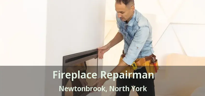 Fireplace Repairman Newtonbrook, North York - ON Fireplace Repairman Newtonbrook, North York - ON