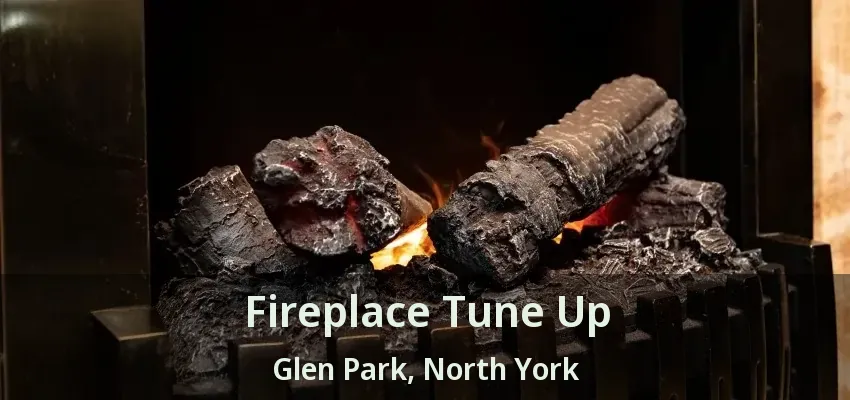 Fireplace Tune Up Glen Park, North York - ON Fireplace Tune Up Glen Park, North York - ON