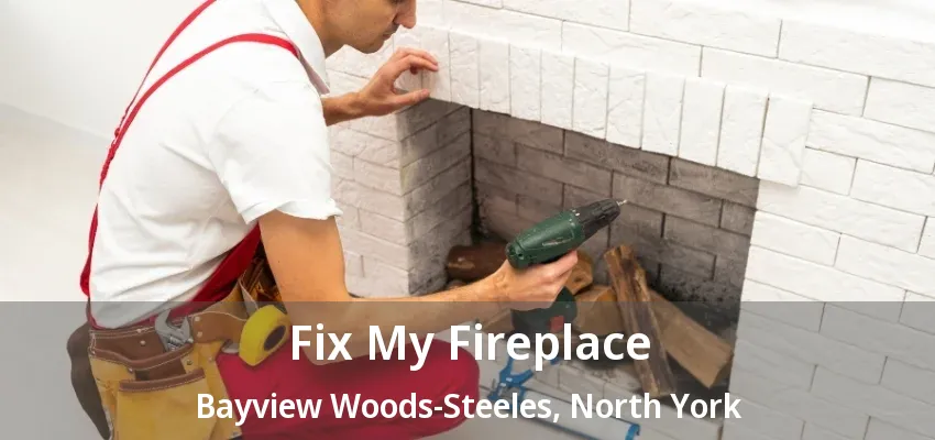 Fix My Fireplace Bayview Woods-Steeles, North York - ON Fix My Fireplace Bayview Woods-Steeles, North York - ON