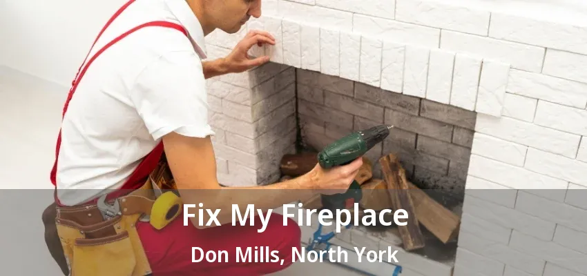 Fix My Fireplace Don Mills, North York - ON Fix My Fireplace Don Mills, North York - ON