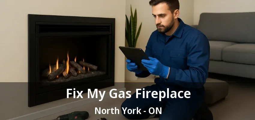 Fix My Gas Fireplace North York - ON