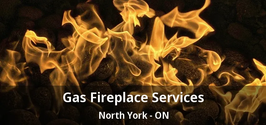 Gas Fireplace Services North York - ON