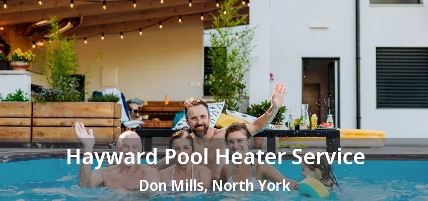 Hayward Pool Heater Service Don Mills, North York - ON
