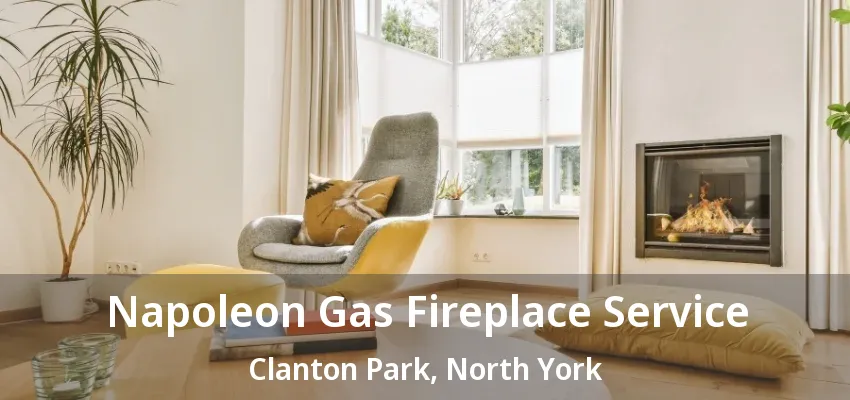Napoleon Gas Fireplace Service Clanton Park, North York - ON