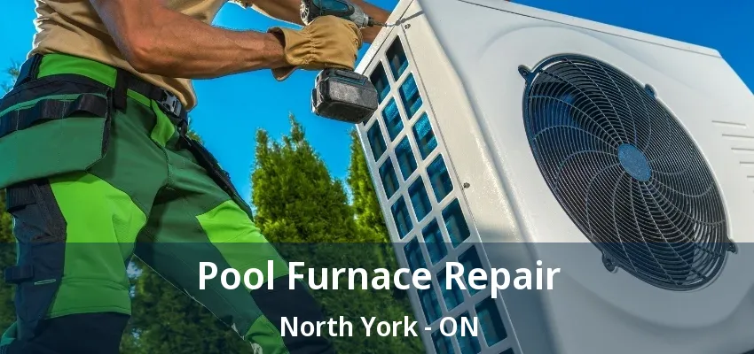 Pool Furnace Repair North York - ON