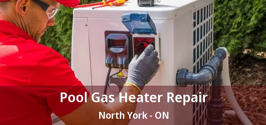 Pool Gas Heater Repair North York - ON Pool Gas Heater Repair North York - ON