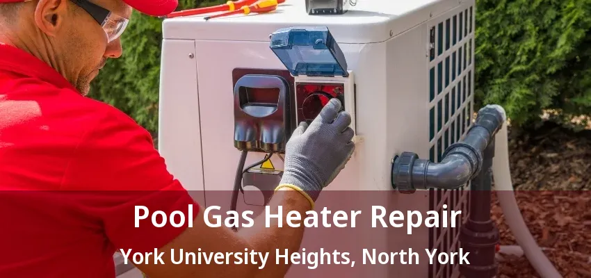 Pool Gas Heater Repair York University Heights, North York - ON Pool Gas Heater Repair York University Heights, North York - ON
