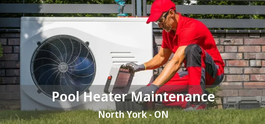 Pool Heater Maintenance North York - ON Pool Heater Maintenance North York - ON