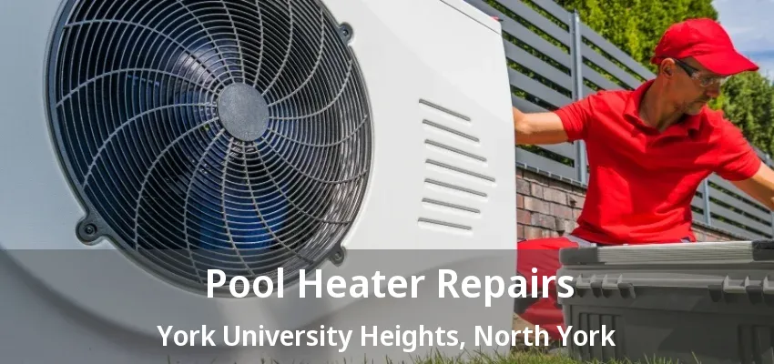 Pool Heater Repairs York University Heights, North York - ON Pool Heater Repairs York University Heights, North York - ON