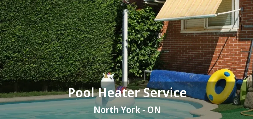Pool Heater Service North York - ON Pool Heater Service North York - ON