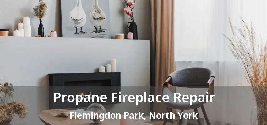Propane Fireplace Repair Flemingdon Park, North York - ON