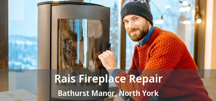 Rais Fireplace Repair Bathurst Manor, North York - ON Rais Fireplace Repair Bathurst Manor, North York - ON