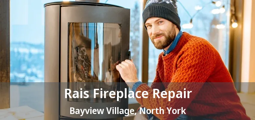 Rais Fireplace Repair Bayview Village, North York - ON
