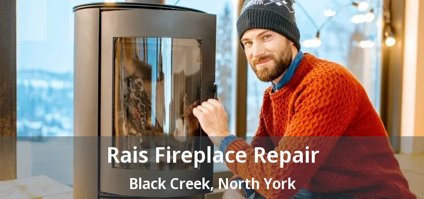 Rais Fireplace Repair Black Creek, North York - ON