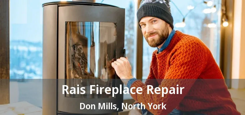 Rais Fireplace Repair Don Mills, North York - ON Rais Fireplace Repair Don Mills, North York - ON