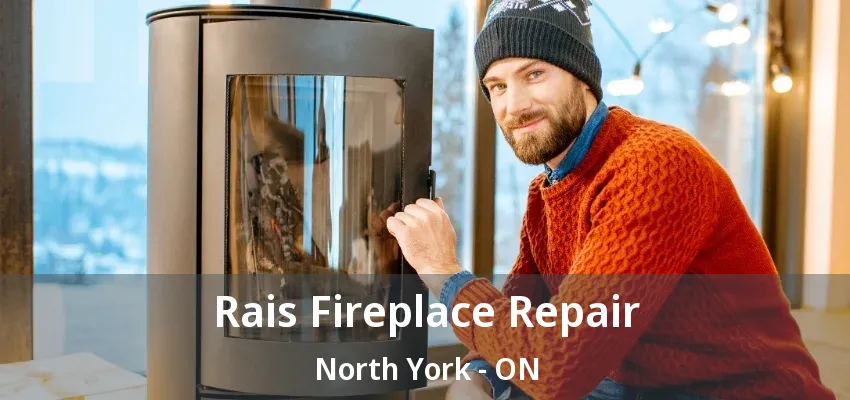 Rais Fireplace Repair North York - ON Rais Fireplace Repair North York - ON