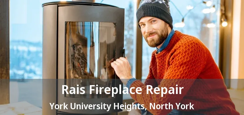 Rais Fireplace Repair York University Heights, North York - ON Rais Fireplace Repair York University Heights, North York - ON