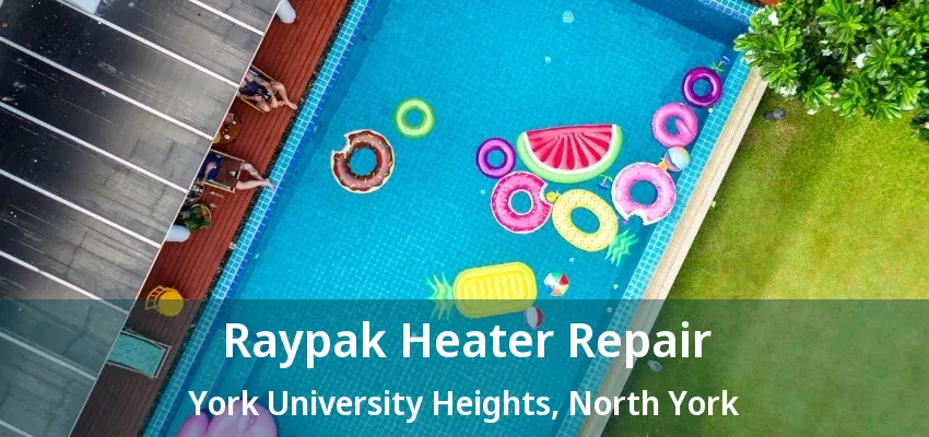 Raypak Heater Repair York University Heights, North York - ON Raypak Heater Repair York University Heights, North York - ON