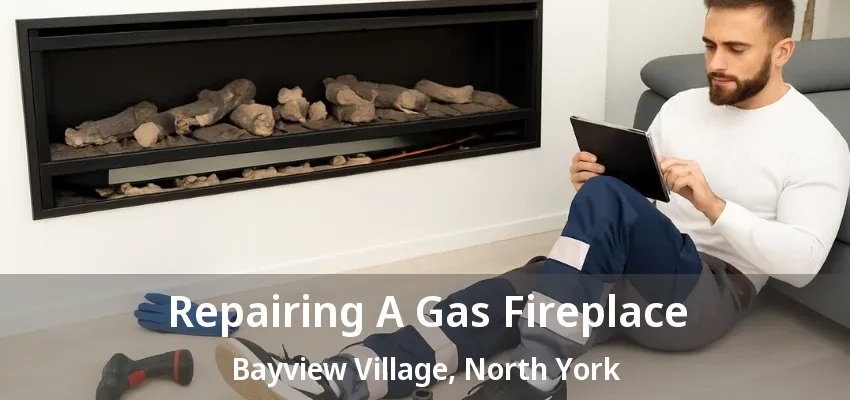 Repairing A Gas Fireplace Bayview Village, North York - ON Repairing A Gas Fireplace Bayview Village, North York - ON