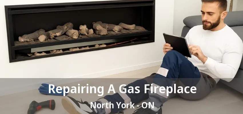 Repairing A Gas Fireplace North York - ON