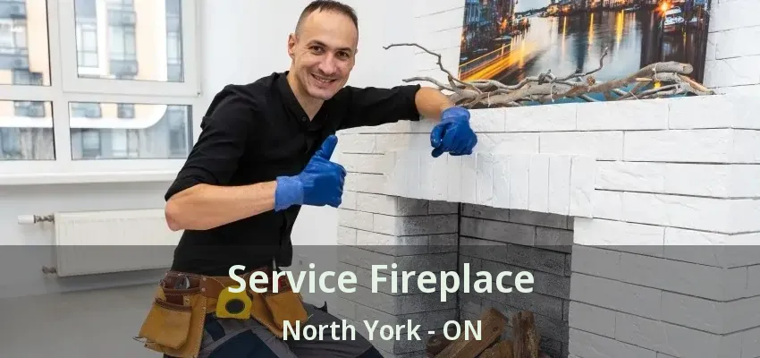 Service Fireplace North York - ON Service Fireplace North York - ON