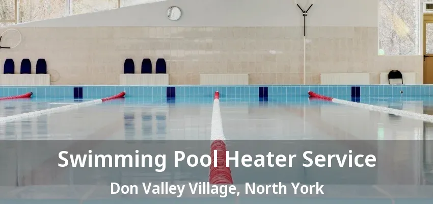 Swimming Pool Heater Service Don Valley Village, North York - ON Swimming Pool Heater Service Don Valley Village, North York - ON