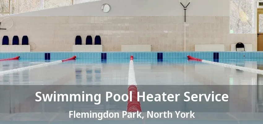 Swimming Pool Heater Service Flemingdon Park, North York - ON Swimming Pool Heater Service Flemingdon Park, North York - ON
