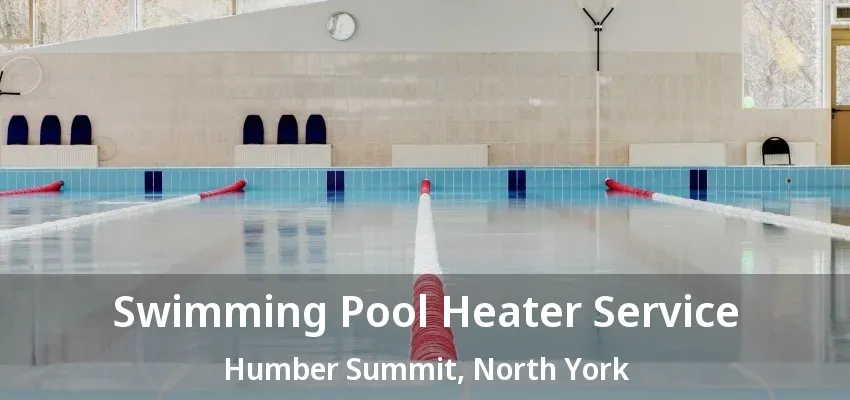 Swimming Pool Heater Service Humber Summit, North York - ON Swimming Pool Heater Service Humber Summit, North York - ON