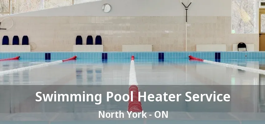 Swimming Pool Heater Service North York - ON Swimming Pool Heater Service North York - ON