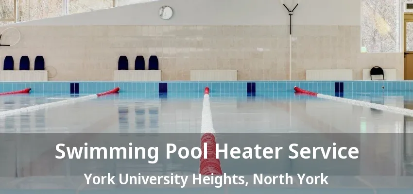 Swimming Pool Heater Service York University Heights, North York - ON Swimming Pool Heater Service York University Heights, North York - ON