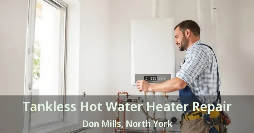 Tankless Hot Water Heater Repair Don Mills, North York - ON Tankless Hot Water Heater Repair Don Mills, North York - ON