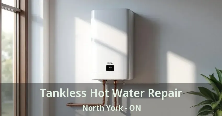 Tankless Hot Water Repair North York - ON Tankless Hot Water Repair North York - ON