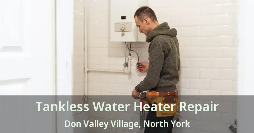 Tankless Water Heater Repair Don Valley Village, North York - ON Tankless Water Heater Repair Don Valley Village, North York - ON