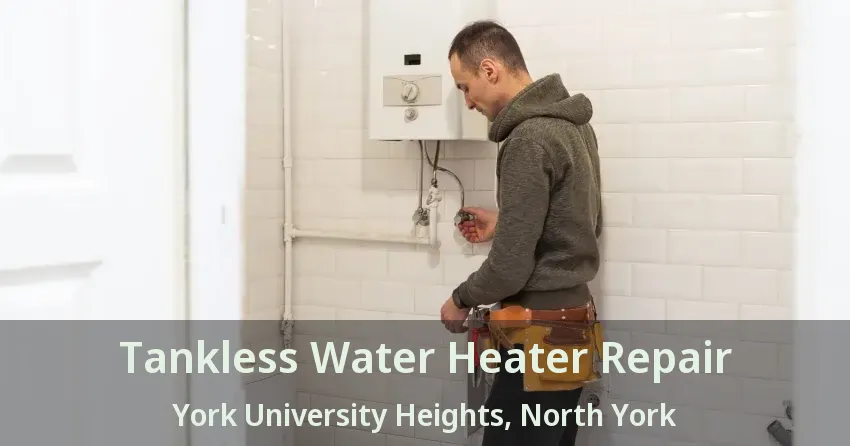 Tankless Water Heater Repair York University Heights, North York - ON Tankless Water Heater Repair York University Heights, North York - ON
