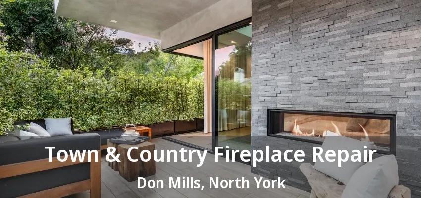 Town & Country Fireplace Repair Don Mills, North York - ON Town & Country Fireplace Repair Don Mills, North York - ON